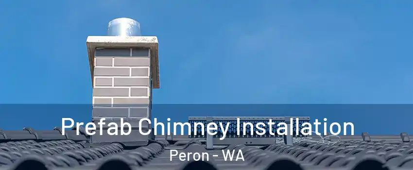 Prefab Chimney Installation Peron - WA
