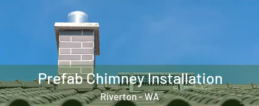 Prefab Chimney Installation Riverton - WA