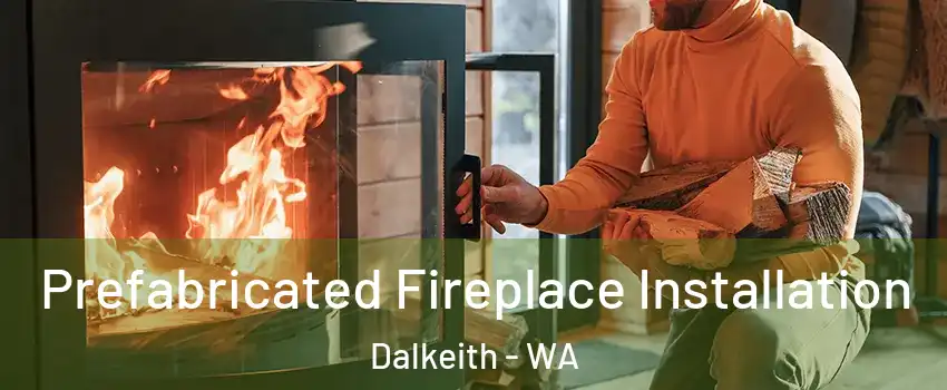 Prefabricated Fireplace Installation Dalkeith - WA