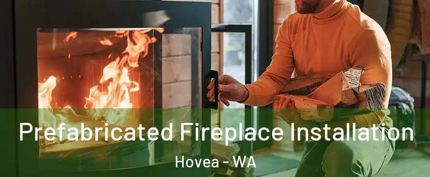 Prefabricated Fireplace Installation Hovea - WA