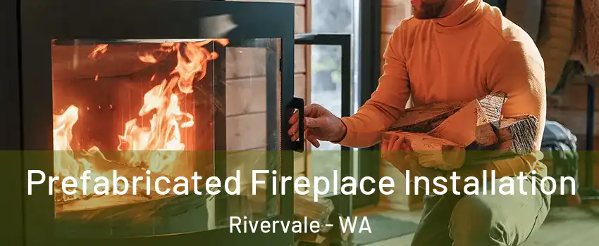 Prefabricated Fireplace Installation Rivervale - WA