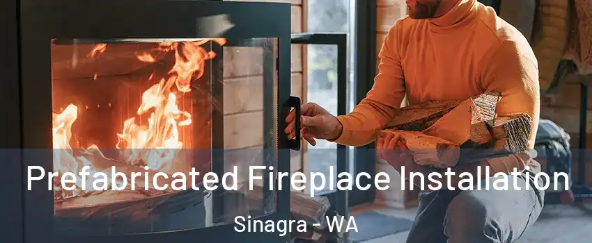 Prefabricated Fireplace Installation Sinagra - WA