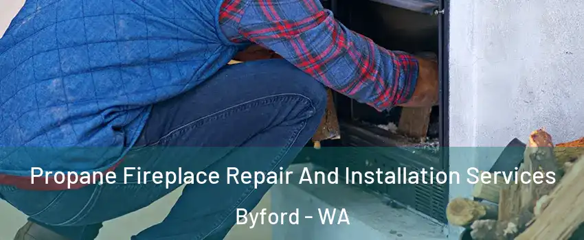 Propane Fireplace Repair And Installation Services Byford - WA