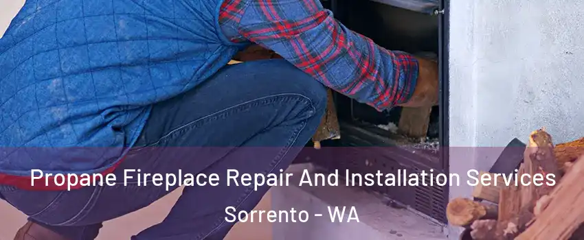 Propane Fireplace Repair And Installation Services Sorrento - WA
