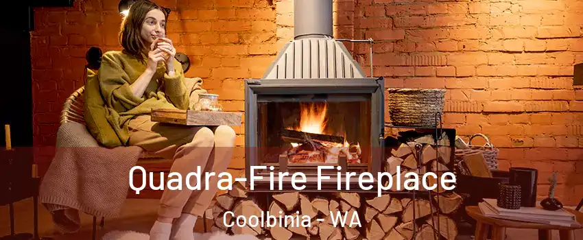 Quadra-Fire Fireplace Coolbinia - WA