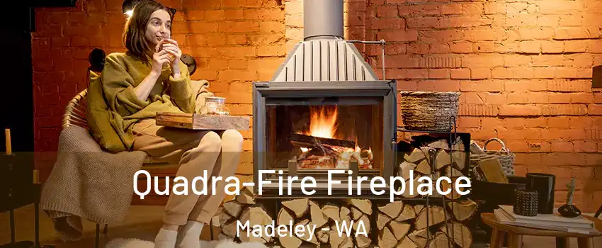 Quadra-Fire Fireplace Madeley - WA