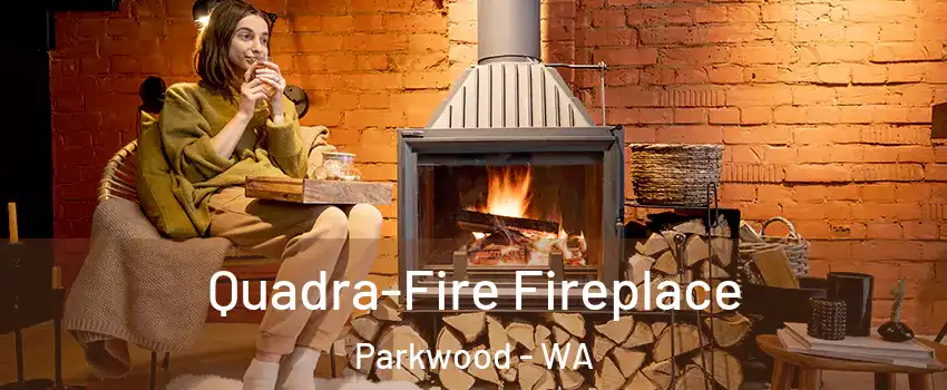 Quadra-Fire Fireplace Parkwood - WA