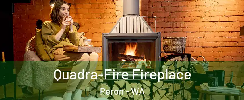 Quadra-Fire Fireplace Peron - WA