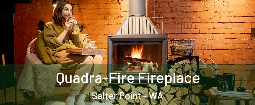 Quadra-Fire Fireplace Salter Point - WA