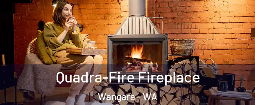 Quadra-Fire Fireplace Wangara - WA