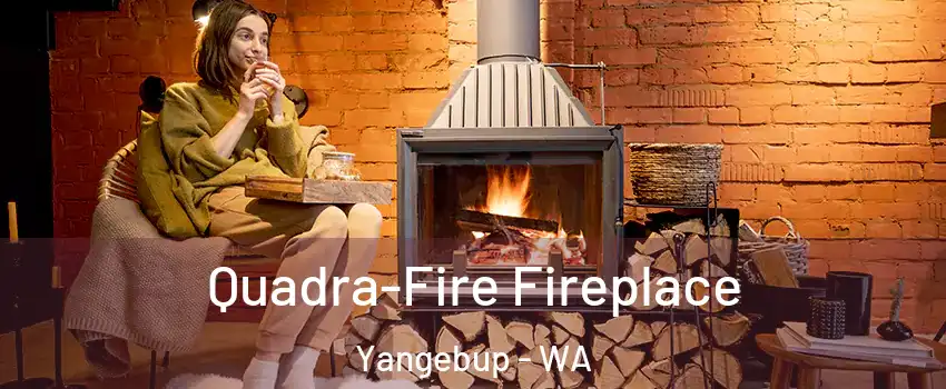 Quadra-Fire Fireplace Yangebup - WA