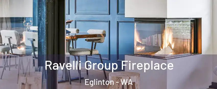 Ravelli Group Fireplace Eglinton - WA