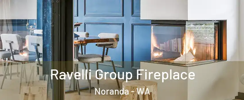 Ravelli Group Fireplace Noranda - WA
