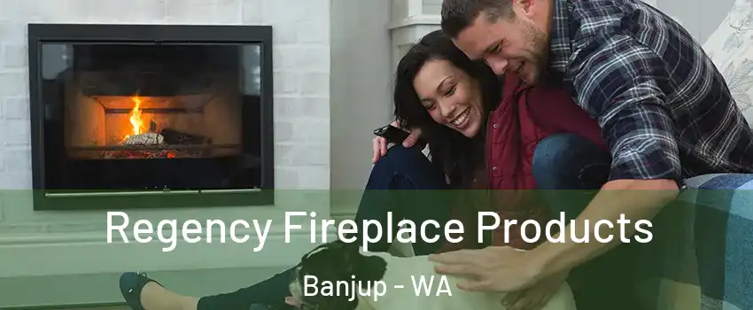 Regency Fireplace Products Banjup - WA