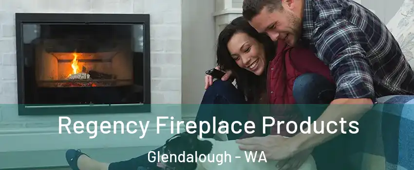Regency Fireplace Products Glendalough - WA