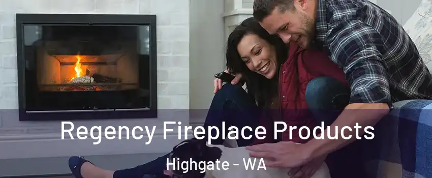 Regency Fireplace Products Highgate - WA