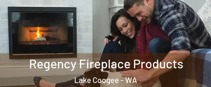Regency Fireplace Products Lake Coogee - WA