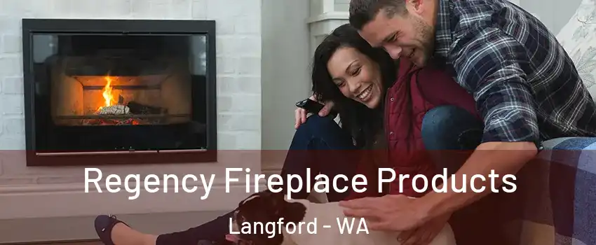 Regency Fireplace Products Langford - WA