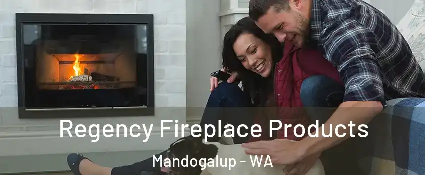 Regency Fireplace Products Mandogalup - WA
