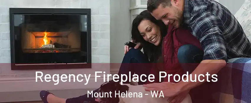 Regency Fireplace Products Mount Helena - WA