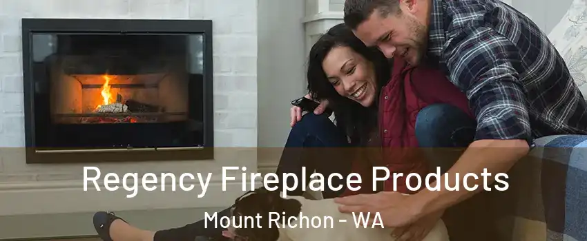 Regency Fireplace Products Mount Richon - WA