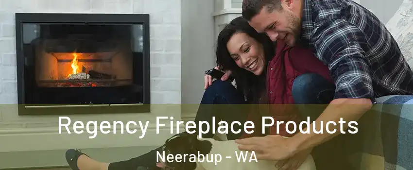 Regency Fireplace Products Neerabup - WA