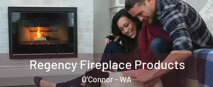 Regency Fireplace Products O'Connor - WA