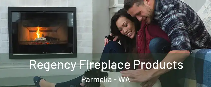 Regency Fireplace Products Parmelia - WA