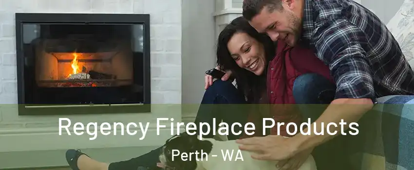  Regency Fireplace Products Perth - WA