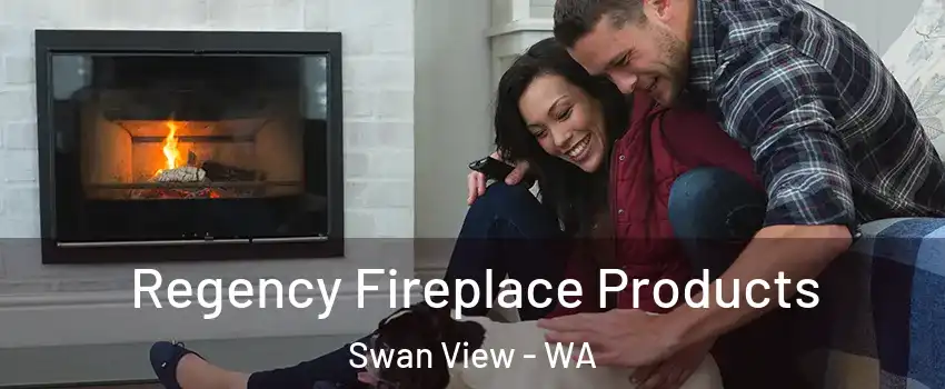 Regency Fireplace Products Swan View - WA