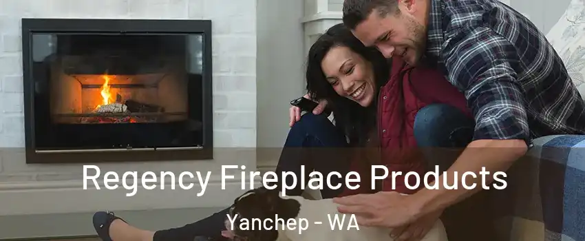 Regency Fireplace Products Yanchep - WA