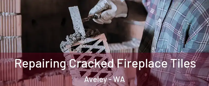 Repairing Cracked Fireplace Tiles Aveley - WA