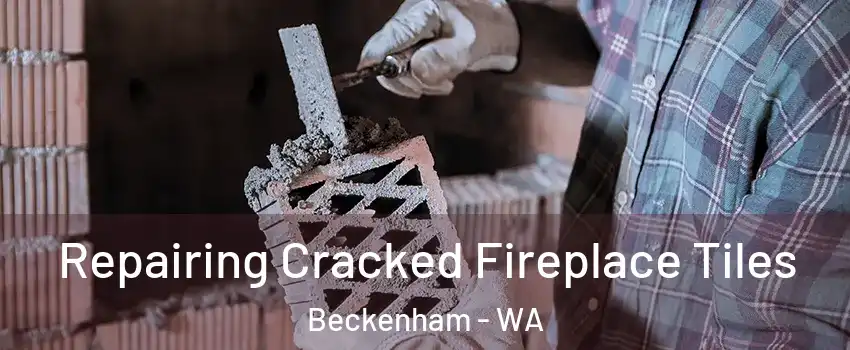 Repairing Cracked Fireplace Tiles Beckenham - WA