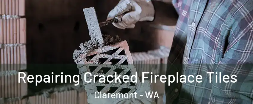 Repairing Cracked Fireplace Tiles Claremont - WA