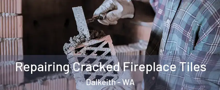  Repairing Cracked Fireplace Tiles Dalkeith - WA