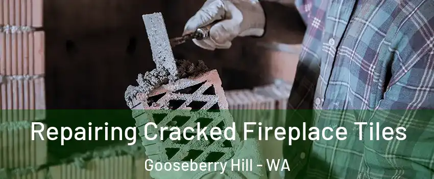 Repairing Cracked Fireplace Tiles Gooseberry Hill - WA