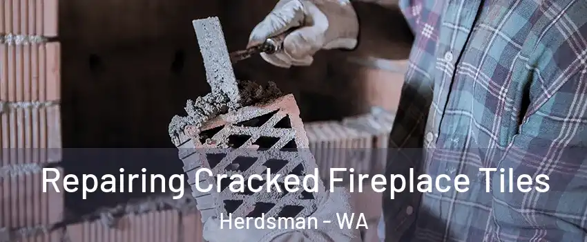 Repairing Cracked Fireplace Tiles Herdsman - WA