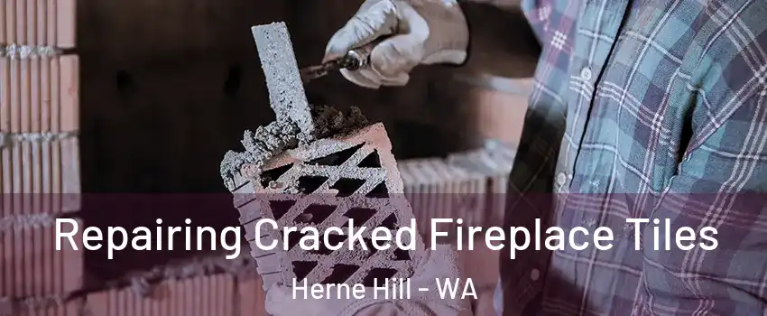 Repairing Cracked Fireplace Tiles Herne Hill - WA