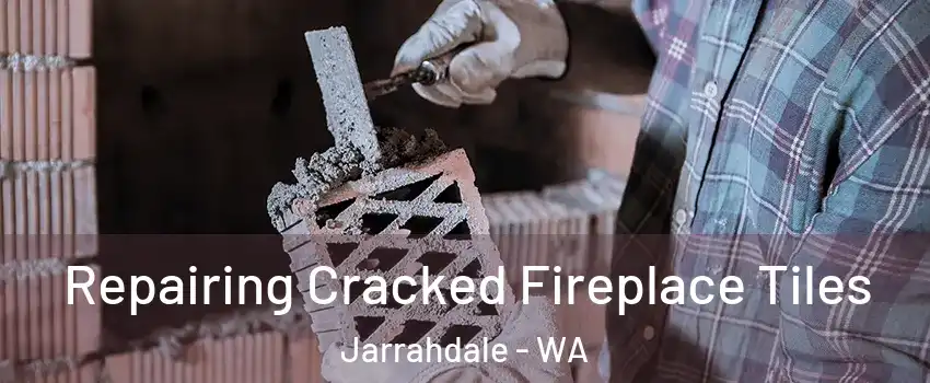 Repairing Cracked Fireplace Tiles Jarrahdale - WA