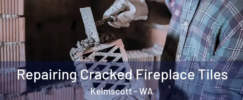 Repairing Cracked Fireplace Tiles Kelmscott - WA