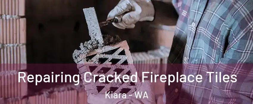 Repairing Cracked Fireplace Tiles Kiara - WA