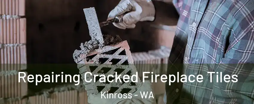 Repairing Cracked Fireplace Tiles Kinross - WA
