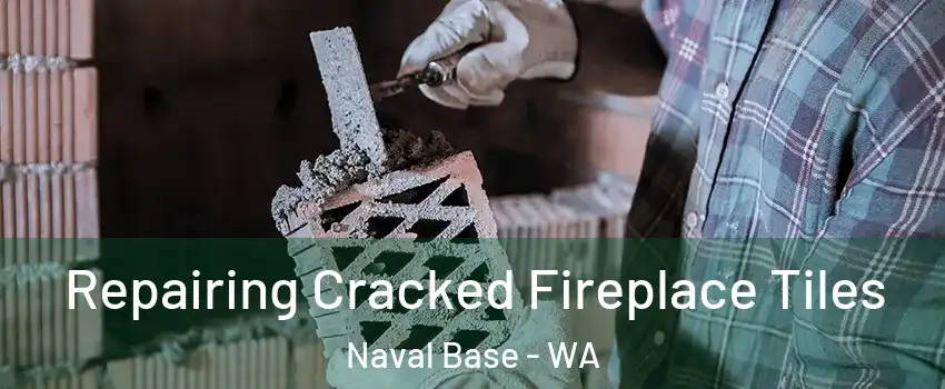 Repairing Cracked Fireplace Tiles Naval Base - WA