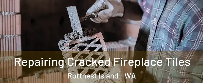 Repairing Cracked Fireplace Tiles Rottnest Island - WA