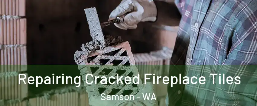 Repairing Cracked Fireplace Tiles Samson - WA