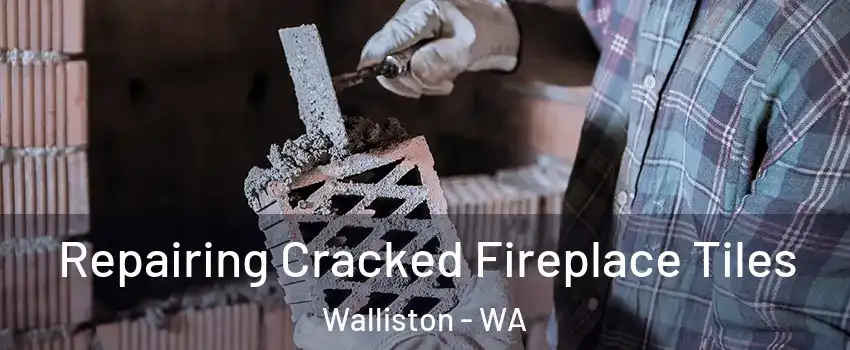 Repairing Cracked Fireplace Tiles Walliston - WA