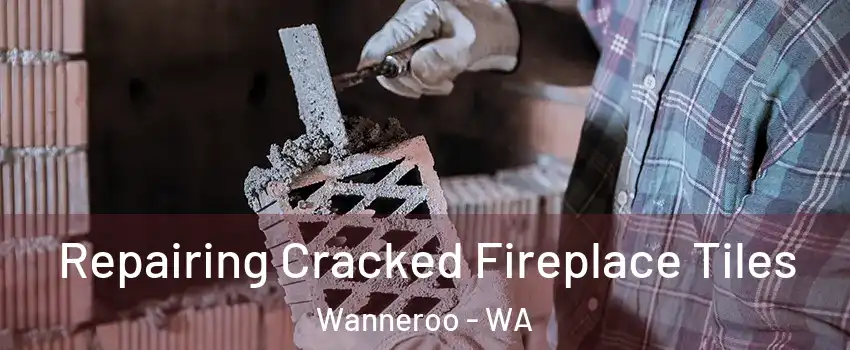 Repairing Cracked Fireplace Tiles Wanneroo - WA