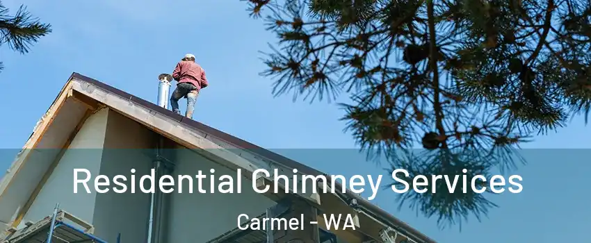 Residential Chimney Services Carmel - WA