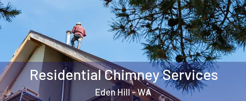 Residential Chimney Services Eden Hill - WA