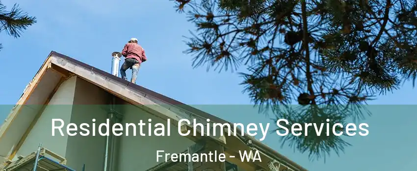 Residential Chimney Services Fremantle - WA